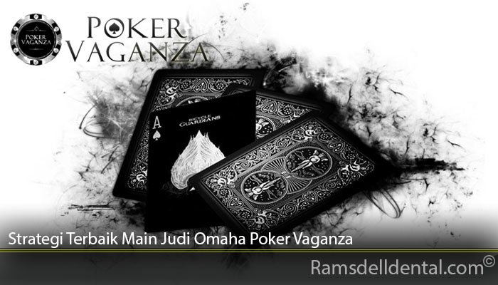 Strategi Terbaik Main Judi Omaha Poker Vaganza