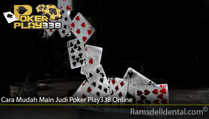 Cara Mudah Main Judi Poker Play338 Online